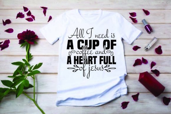 Coffee Svg Design, All I Need is a Cup of