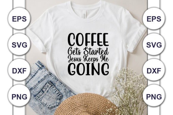 Coffee SVG Design, Coffee Gets Started T-Shirt Designs