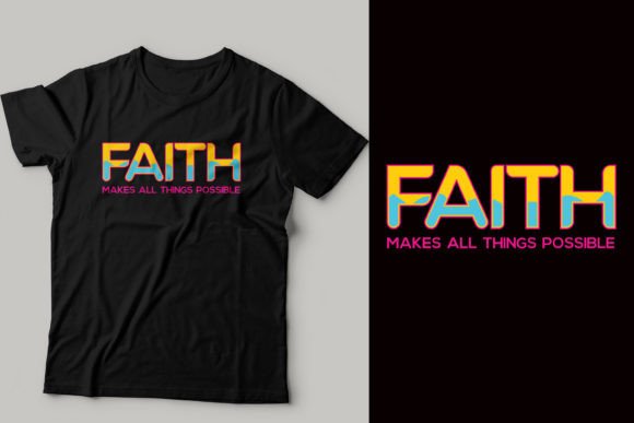 Faith Makes All Things Possible T-Shirt Designs