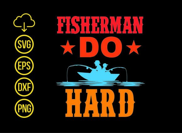 Fisherman Do Hard T Shirt Design for T-Shirt Designs