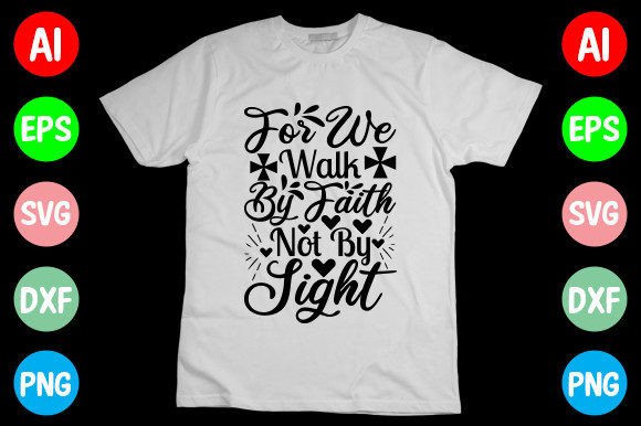 For We Walk by Faith Not by Sight SVG Review for T-Shirt Designs
