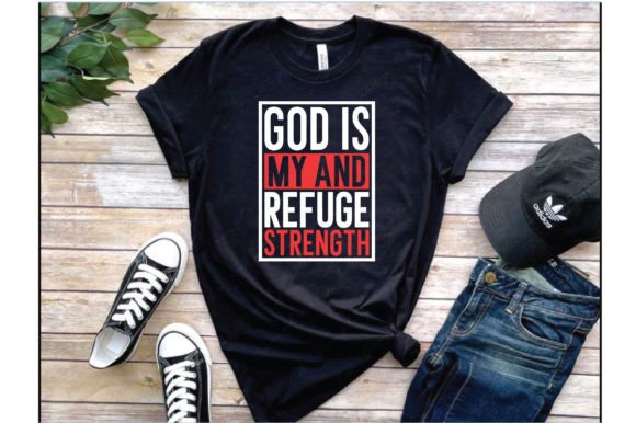 God is My and Refuge Strength T Shirt Designs