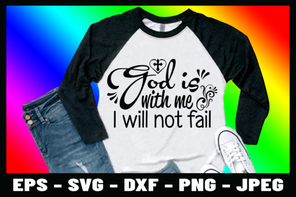 God is with Me I Will Not Fail SVG Tee for T‑Shirt Designs