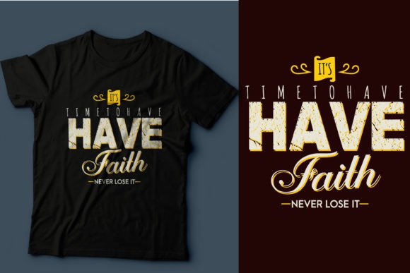 Have Faith Never Lose It T-Shirt Designs
