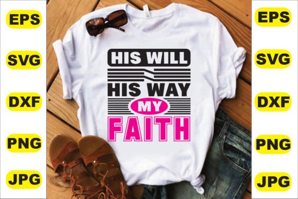 His Will His Way My Faith T-Shirt Design for Branding