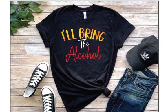 I'll Bring the Alcohol. T‑Shirt Design for Crafters