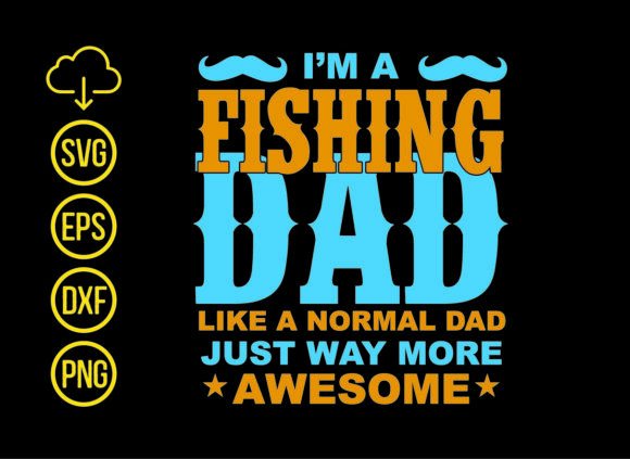 I m Fishing Dad T Shirt Design