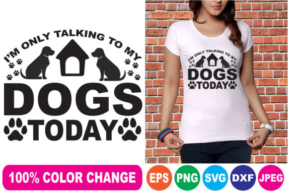 I'm Only Talking to My Dogs T-Shirt Designs