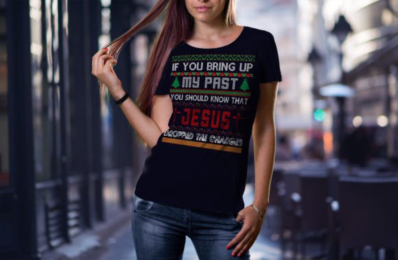 If You Bring Up My Past You Should Know: T-Shirt Designs Review