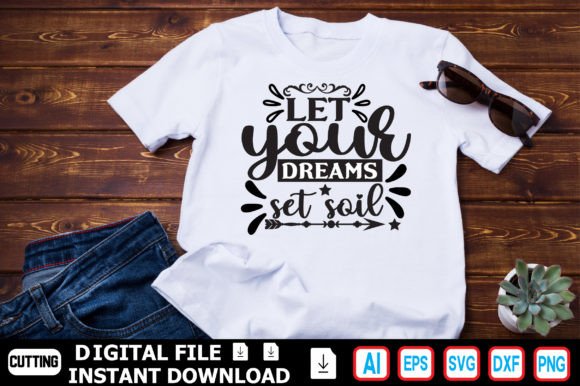 Let Your Dreams Set Soil T-Shirt Designs