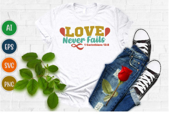 Love Never Fails, Corinthians Design Svg T-Shirt Designs