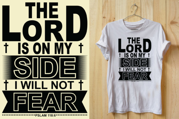 The Lord is on My Side I Will Not Fear – T-Shirt Designs