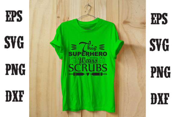 This Superhero Wears Scrubs T-Shirt and T-Shirt Designs